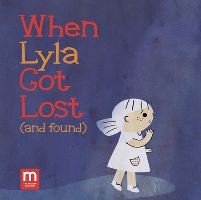 When Lyla Got Lost (and Found) - Schiller, Abbie, and Kurtzman-Counter, Samantha