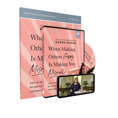 When Making Others Happy Is Making You Miserable Study Guide and DVD: How to Break the Pattern of People Pleasing and Confidently Live Your Life - Ehman, Karen