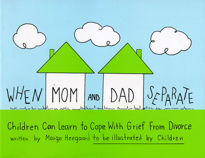 When Mom and Dad Separate: Children Can Learn to Cope with Grief from Divorce - Heegaard, Marge