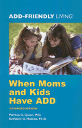 When Moms and Kids Have Add
