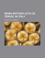 When Mother Lets Us Travel in Italy