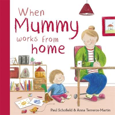 When Mummy Works From Home - Schofield, Paul