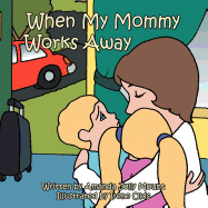 When My Mommy Works Away
