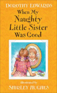 When My Naughty Little Sister Was Good - Edwards, Dorothy