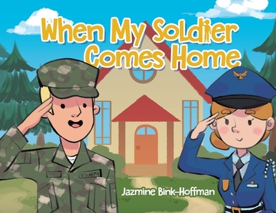 When My Soldier Comes Home - Bink-Hoffman, Jazmine