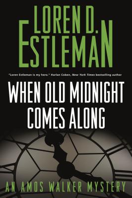 When Old Midnight Comes Along: An Amos Walker Mystery - Estleman, Loren D