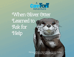 When Oliver Otter Learned to Ask for Help: A Care-Fort Adventure