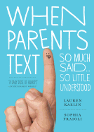 When Parents Text: So Much Said...So Little Understood