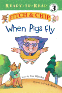 When Pigs Fly, 2: Ready-To-Read Level 3