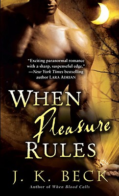 When Pleasure Rules: A Shadow Keepers Novel - Beck, J K