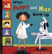 When Poppy and Max Grow Up - Gardiner, Lindsey