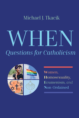 WHEN-Questions for Catholicism - Tkacik, Michael J