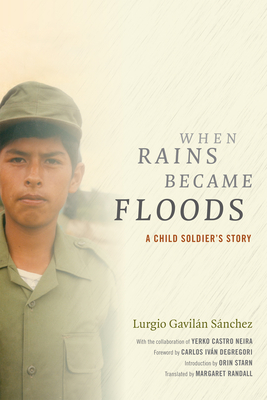 When Rains Became Floods: A Child Soldier's Story - Gaviln Snchez, Lurgio, and Randall, Margaret (Translated by)