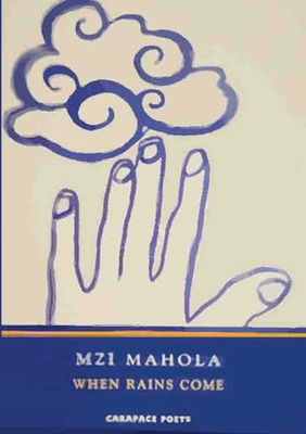 When Rains Come - Mahola, Mzi, and Stuart, Lynne (Cover design by), and Berold, Robert (Editor)