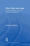 When Rape Was Legal: The Untold History of Sexual Violence During Slavery