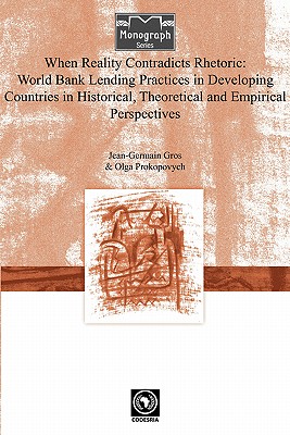 When Reality Contradicts Rhetoric: World Bank Lending Practices in Developing Countries in Historical, Theoretical and Empirical Perspectives - Gros, Jean-Germain, and Prokopovych, Olga