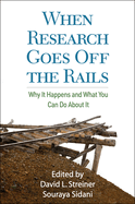 When Research Goes Off the Rails: Why It Happens and What You Can Do about It