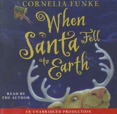 When Santa Fell to Earth - Funke, Cornelia (Read by)