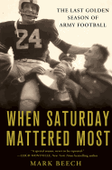 When Saturday Mattered Most: The Last Golden Season of Army Football