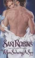 When Seducing a Spy - Robins, Sari