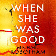 When She Was Good: The heart-stopping Richard & Judy Book Club thriller from the No.1 bestseller