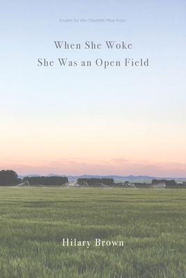 When She Woke She Was an Open Field - Brown, Hilary, Prof.