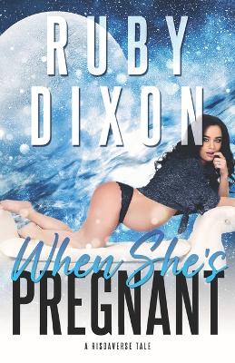 When She's Pregnant: A Risdaverse Novella - Dixon, Ruby