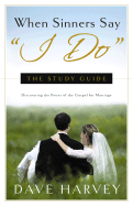 When Sinners Say "I Do": The Study Guide