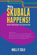 When Skubala Happens!: Using Your Mishap for Inspiration