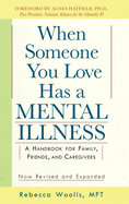 When Someone You Love Has a Mental Illness: A Handbook for Family, Friends, and Caregivers, Revised and Expanded