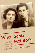 When Sonia Met Boris: An Oral History of Jewish Life Under Stalin