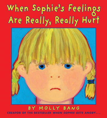 When Sophie's Feelings Are Really, Really Hurt - 