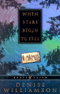 When Stars Begin to Fall - Williamson, Denise J, and Cook, B M (Foreword by)