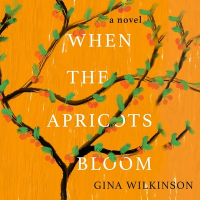 When the Apricots Bloom - Wilkinson, Gina