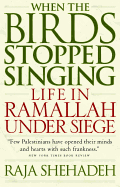 When the Birds Stopped Singing: Life in Ramallah Under Siege