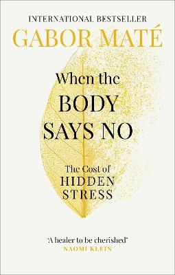 When the Body Says No: The Cost of Hidden Stress - Mat, Gabor