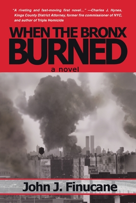 When the Bronx Burned: New York's Best Kept Secret - Finucane, John J