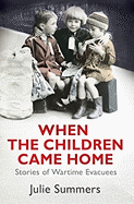 When the Children Came Home: Stories of Wartime Evacuees