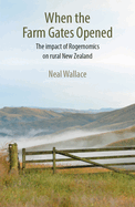 When the Farm Gates Opened: The Impact of Rogernomics on Rural New Zealand