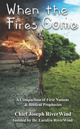 When The Fires Come: A Comparison of First Nations and Biblical Prophecies