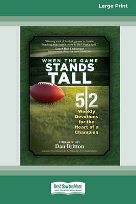 When the Game Stands Tall Movie Devotional: 52 Weekly Devotions for the Heart of a Champion [Large Print 16 Pt Edition] - Broadstreet Publishing Group LLC