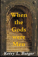 When the Gods were Men