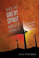 When the Great Spirit Walked Among Us - Wildman, Terry M