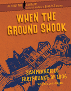 When the Ground Shook: San Francisco Earthquake of 1906