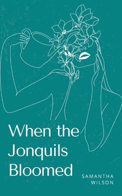 When the Jonquils Bloomed - Wilson, Samantha