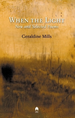 When the Light: New and Selected Poems - Mills, Geraldine