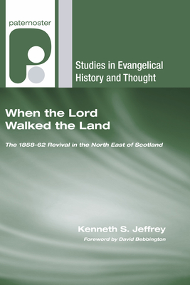 When the Lord Walked the Land - Jeffrey, Kenneth S, and Bebbington, David W (Foreword by)