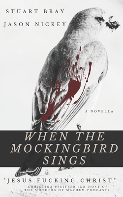 when the mockingbird sings - Nickey, Jason (Editor), and Bray, Stuart