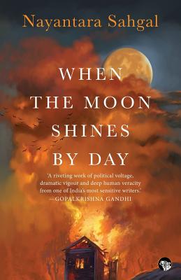 When the Moon Shines by Day - Sahgal, Nayantara