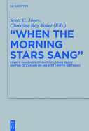 When the Morning Stars Sang: Essays in Honor of Choon Leong Seow on the Occasion of His Sixty-Fifth Birthday